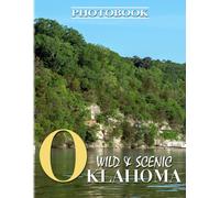Oklahoma Wild & Scenic Photography: Home For Various Animal With 40+ Illustrations Pages Beautiful Places For Travelling To Relaxation