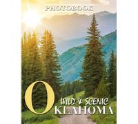 Oklahoma Wild & Scenic Photography: Home For Various Animal With 40+ Illustrations Pages Beautiful Places For Travelling To Relaxation