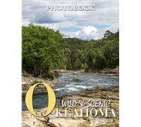 Oklahoma Wild & Scenic Photography: Home For Various Animal With 40+ Illustrations Pages Beautiful Places For Travelling To Relaxation