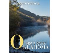 Oklahoma Wild & Scenic Photography: Home For Various Animal With 40+ Illustrations Pages Beautiful Places For Travelling To Relaxation