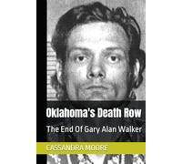 Oklahoma's Death Row: The End Of Gary Alan Walker