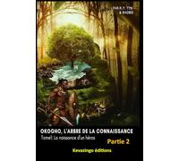 Okogho, l'arbre de la connaissance - Tome1: La naissance d'un héros: Partie 2