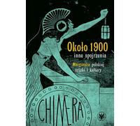 Okolo 1900 - Autres points de vue. Marginalia de l'art et de la culture polonaise