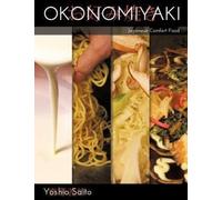 Okonomiyaki: Japanese Comfort Food by Saito, Yoshio [Paperback] NEUF