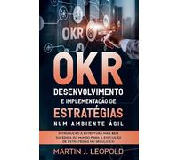 Okr - Desenvolvimento E Implementação De Estratégias Num Ambiente Ágil