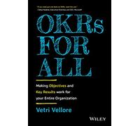 OKR's for All: Making Objectives and Key Results Work for Your Entire Organization