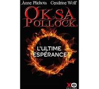 Oksa Pollock - L'ultime espérance Anne Plichota (Auteur), Cendrine Wolf (Auteur)