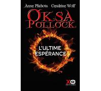 Oksa Pollock - L'ultime espérance - Anne Plichota - Xo - broché - Roman adolescent