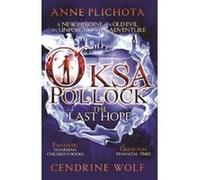 Oksa Pollock: The Last Hope Anne Plichota Anne Plichota - Cendrine Wolf (Auteur)