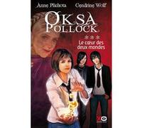 Oksa Pollock - tome 3 Le coeur des deux mondes Anne Plichota (Auteur), Cendrine Wolf (Auteur)