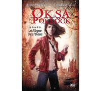 Oksa Pollock - tome 5 Le règne des félons - Anne Plichota - Xo - broché - Roman adolescent dès 13 ans