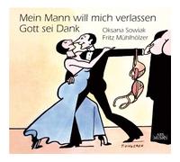 Oksana Sowiak, Fritz Muhlholzer - Mein Mann Will Mich Verlassen, Gott Sein Dank