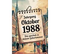 Oktober 1988 - Das geschah in deinem Geburtsmonat: Ein besonderes Geschenk für alle, die im Oktober 1988 geboren wurden - Die wichtigsten Ereignisse deines ersten Lebensmonats