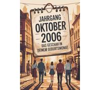 Oktober 2006 - Das geschah in deinem Geburtsmonat: Ein besonderes Geschenk für alle, die im Oktober 2006 geboren wurden - Die wichtigsten Ereignisse deines ersten Lebensmonats