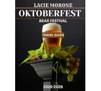 OKTOBERFEST TRAVEL GUIDE 2025/2026 (full color): Your Ultimate Guide to Experiencing the World’s Most Iconic Beer Festival