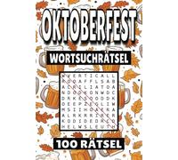 Oktoberfest Wortsuchrätsel: 100 Seiten mit Bier Rätsel, Buchstabenrätsel, Wortsuche und Vokabelübungen für Kinder, Erwachsene und Senioren.