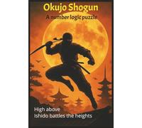 Okujo Shogun: A number logic puzzle