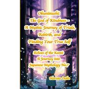 Okuninushi: The God of Kindness - A Mythic Journey of Trials, Rebirth, and Finding Your True Self