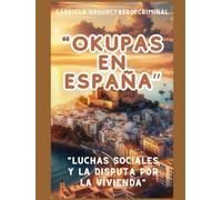 "Okupas en Espana" luchas sociales y la disputa por la vivienda Introducción a la okupación en España: La sociedad está dividida: algunos apoyan el derecho a la okupación como respuesta a la crisis