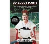 Ol Buddy Marty With Average Ability and Supreme Effort All Things Are Possible a Memoir Sprinkled with Wit Wisdom and Inspiration With Average Ability and Marty DevlinMarty Devlin (Auteur)