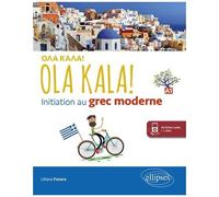 Ola Kala ! Initiation Au Grec Moderne A1