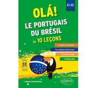 Ola! Le Portugais Du Brésil En 10 Leçons A1-A2 - L'essentiel De La Grammaire, Du Vocabulaire De Tous Les Jours, 160 Exercices Corrigés, 49 Fichiers Audio