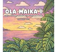 Ola Maikaʻi - Cute & Cozy Hawaii Coloring Book: Relaxing Island Scenes wit Tropical Vibes | Cozy Coloring Fun for Adults