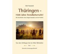 Olaf Haubold Thüringen - 1500 Jahre fremdbeherrscht: Die Geschichte ein (Relié)