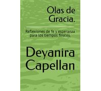 Olas de Gracia.: Reflexiones de fe y esperanza para los tiempos finales.