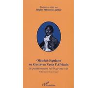 Olaudah Equiano – ou Gustavus Vassa l'Africain : Le passionnant récit de ma vie