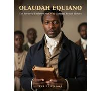 Olaudah Equiano: The Formerly Enslaved Man Who Changed British History