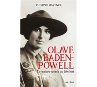 Olave Baden-Powell L'aventure scoute au féminin - Philippe Maxence - Artege - broché - Récit