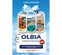 OLBIA GUIDA DI VIAGGIO 2026: Principali attrazioni e cose da fare nel gioiello nascosto della Sardegna