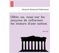 Olbie ou essai sur les moyens de reformer les murs dune nation. - Jean Say - Creative Media Partners LLC - Livre en Anglais Jean SayJean Say (Auteur)