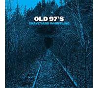 Old 97's – Graveyard Whistling