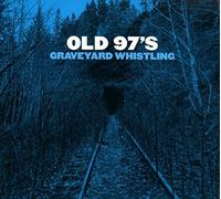 Old 97's - Graveyard Whistling [Import]