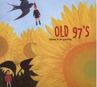 Old 97'S|Old 97'S - Blame It on Gravity