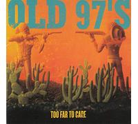 Old 97'S - Too Far to Care