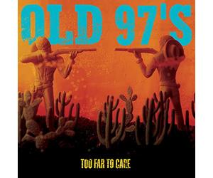Old 97's - Too Far to Care