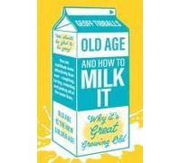 Old Age And How To Milk It