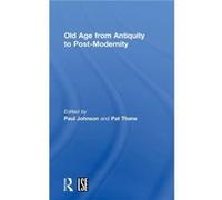 Old Age from Antiquity to PostModernity by Paul Johnson