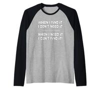Old Age When I Find I Don't Need When I Need I Can't Find It Manche Raglan