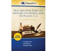 Old and New Paris: Its History, Its People, and Its Places, V. 2 (Cram Edition)