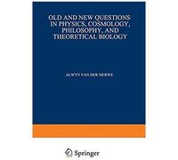 Old And New Questions In Physics, Cosmology, Philosophy, And Theoretical Biology