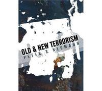 Old and New Terrorism by Peter Kings College London Neumann Peter Neumann (Auteur)