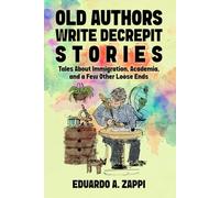 Old Authors Write Old Decrepit Stories: Tales About Immigration, Academia