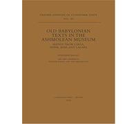 Old Babylonian Texts In The Ashmolean Museum: Mainly From Larsa, Sippir, Kish, And Lagaba