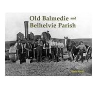 Old Balmedie and Belhelvie Parish by Rosie Nicol Rosie Nicol (Auteur)