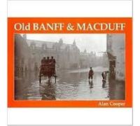Old Banff and Macduff by Alan Cooper Cooper, Alan (Auteur)