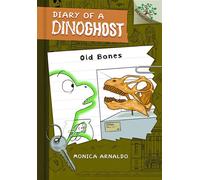 Old Bones: A Branches Book (Diary of a Dinoghost #3) - Monica Arnaldo - Scholastic Inc. - ebook (ePub) - Livre